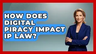 How Does Digital Piracy Impact IP Law? - AI and Technology Law