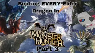 I Beat Every Elder Dragon in Monster Hunter Part 3 Generation 3