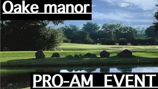 OAKE MANOR PRO-AM UPDATE!!