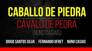 Cavalo de Pedra / Caballo de Piedra - Nuno Casais (feat. Diogo Santos Silva & Fernando Ufret)