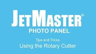 Using the Rotary Cutter with a JetMaster Photo Panel