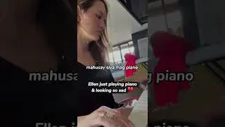 Ellen Adarna mukhang malungkot habang nag piano #ellenadarna #shorts