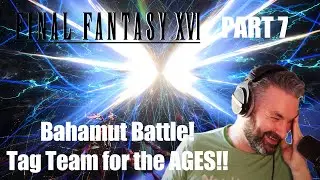 Bahamut Fight Reaction! Epic Tag Team! Final Fantasy XVI - Part 7