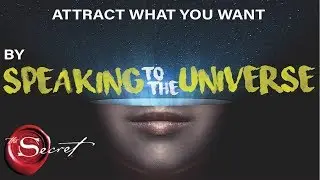 3 Magical Ways to Attract What You Want By Talking with The Universe | The Secret