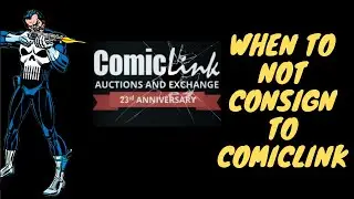 YOU ASKED - I ANSWERED - When to NOT consign a comic book to ComicLink?