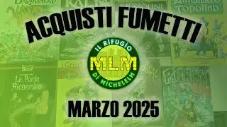 Acquisti fumetti Marzo 2025