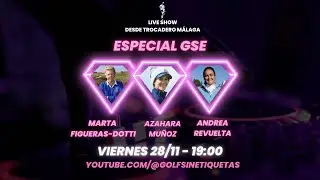 Especial GSE en femenino: Live Show con lo mejor del golf nacional