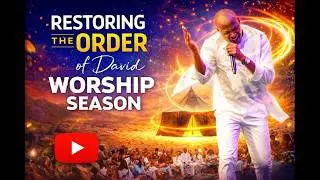 Restoring the Order of David Worship Season