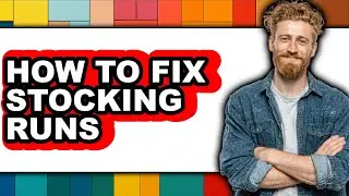 How to Fix Stocking Runs (full Guide)