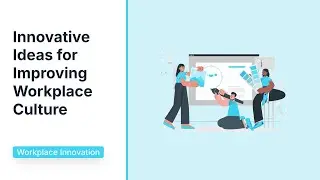 Innovative Ideas for Improving Workplace Culture