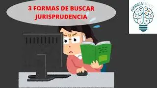 3 FORMAS DE BUSCAR JURISPRUDENCIA