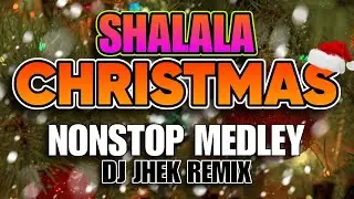 CHRISTMAS REMIX - SHALALA NONSTOP MEDLEY REMIX (DJ JHEK) | DISCO MIX