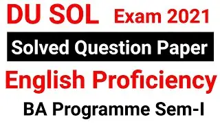 English Proficiency Exam DU SoL BA Programme Sem 1 Solution of the questions 3A, 4A, 5A, 5B, 6A, 6B