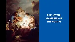 The Joyful Mysteries of the Rosary