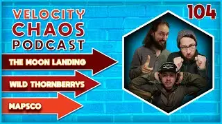 104 - The Moon Landing, Mapsco, and The Wild Thornberrys - Velocity Chaos Podcast