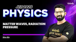 Matter Waves | Radiation  Pressure | Physics | JEE 2026 | Siva Sir
