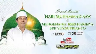 1000 HARI ALMARHUM BPK YUS SHOOTING / SUPRIANTO DAN MAULID NABI MUHAMMAD SAW