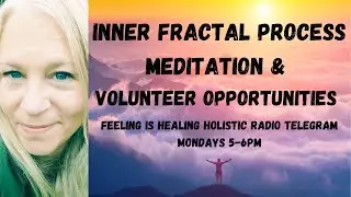 Inner Fractal Process Meditation and Volunteer Opportunities? Holistic Radio  [Jenny Luscombe EFT]