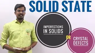 Crystal Defects or Imperfections in Solids