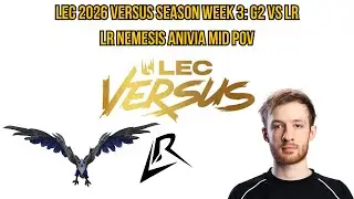LEC 2026 Versus Season Week 3: G2 vs LR | LR Nemesis Anivia Mid POV