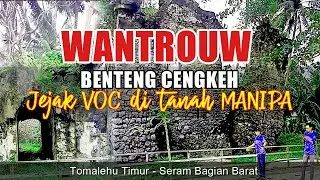 Benteng Wantrouw:Jejak VOC & Perlawanan Cengkeh di Manipa