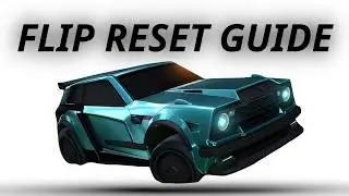 The Ultimate Rocket League Flip Reset Guide (2026)