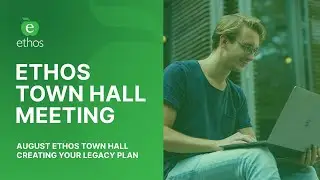 Town Hall - Creating Your Legacy Plan | Ethos Education Group