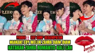 NGAKAK PARAH!! EBY MELUK ZAHRA DIAM-DIAM, KATAKAN ZAHRA ROMANTIS KALI LAH..
