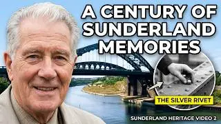 A Century in Sunderland Local Heritage Video 2 of 4