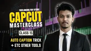 AUTO CAPTION & Tools In CapCut | Class 15 - FREELANCING FOR FUTURE