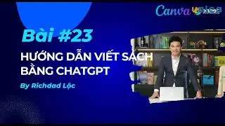 [Học Canva Cấp Tốc] B&agrave;i 23: Hướng dẫn viết s&aacute;ch bằng ChatGPT