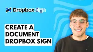 How to Create a Document Dropbox Sign [2026 Full Guide]