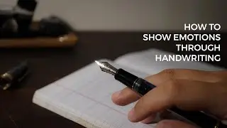 How to express your emotions through your handwriting | Fountain Pen Thoughts