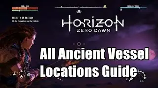 Horizon Zero Dawn All Ancient Vessel Locations - Palas' Reward Box Trophy All Ancient Vessels found