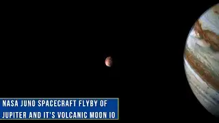 NASA Juno spacecraft flyby of Jupiter and it's volcanic moon Io