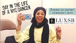 Day in the Life of a NYC DANCER + Audition life! // LUXSB Fragrance Subscription Box