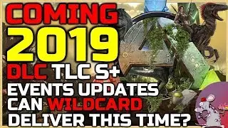 The Future Of ARK 2019! New DLC NEW Events New TLC? S+ Update! Is It All True?