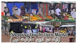 Shopping Day  In Open Market 2021 || Musa's Vlog UK ||