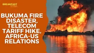 Agum-Bukuma Fire Disaster, Telecom Tariff Hike, and Trump&rsquo;s Africa-US Relations