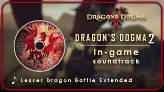 Dragon's Dogma 2 OST : Battle - Lesser Dragon | Extended