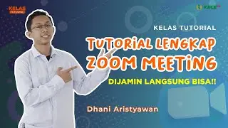 TUTORIAL LENGKAP ZOOM MEETING. Dijamin langsung bisa! | Kelas Tutorial: Tutorial Zoom Meeting
