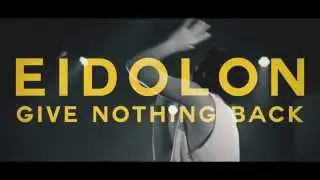 Give Nothing Back // Eidolon // MUSIC VIDEO