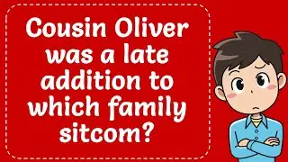 Cousin Oliver Was A Late Addition To Which Family Sitcom? Explained