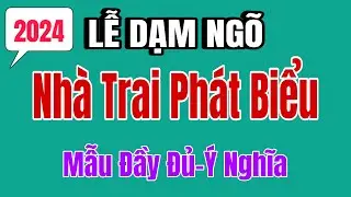 LỄ DẠM NGÕ/ Nhà trai phát biểu-Mẫu đầy đủ-Ý nghĩa