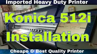 new konica 512i installation | imported konica 512i installation #konica512imachine #flexprinting
