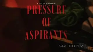 PRESSURE OF ASPIRANTS #FUNNY#MOTIVATION#REALITY#4KEDITZ @MISHRASTUDIOS 
