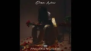 Hurricane Wisdom - Over Now (INSTRUMENTAL)