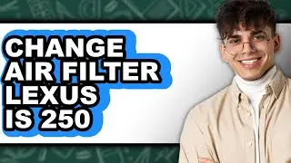 How to Change Air Filter Lexus Is 250 (easy Method)