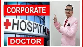 CORPORATE HOSPITAL  & THE DOCTOR