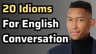 20 Idioms For English Conversation | English Vocabulary